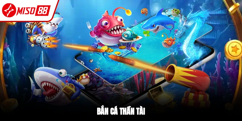 Bắn cá Thần Tài