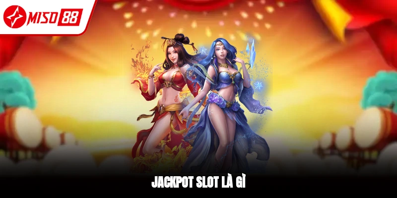Jackpot Slot là gì?