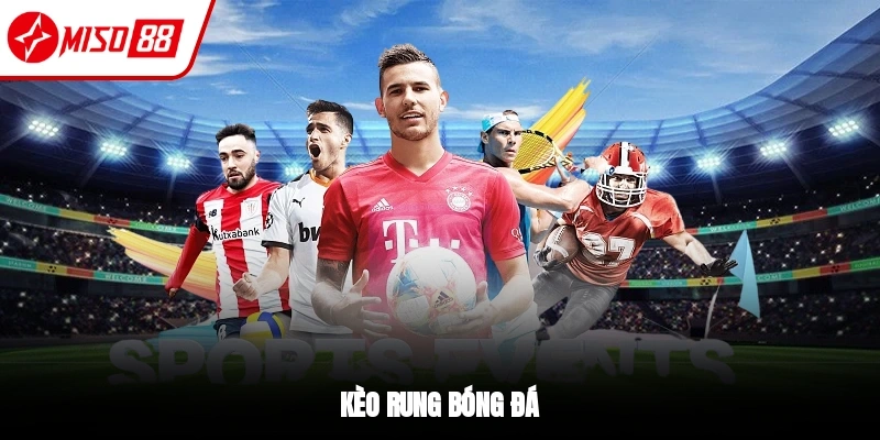 Kèo rung bóng đá