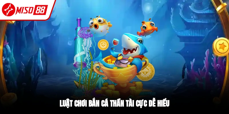 Luật chơi bắn cá Thần Tài cho anh em tân thủ