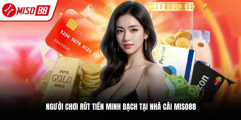 Miso88 có hệ thống thanh toán minh bạch, xanh chin