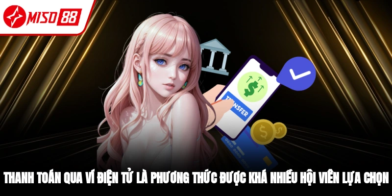Huướng dẫn nạp tiền Miso88 qua ví điện tử